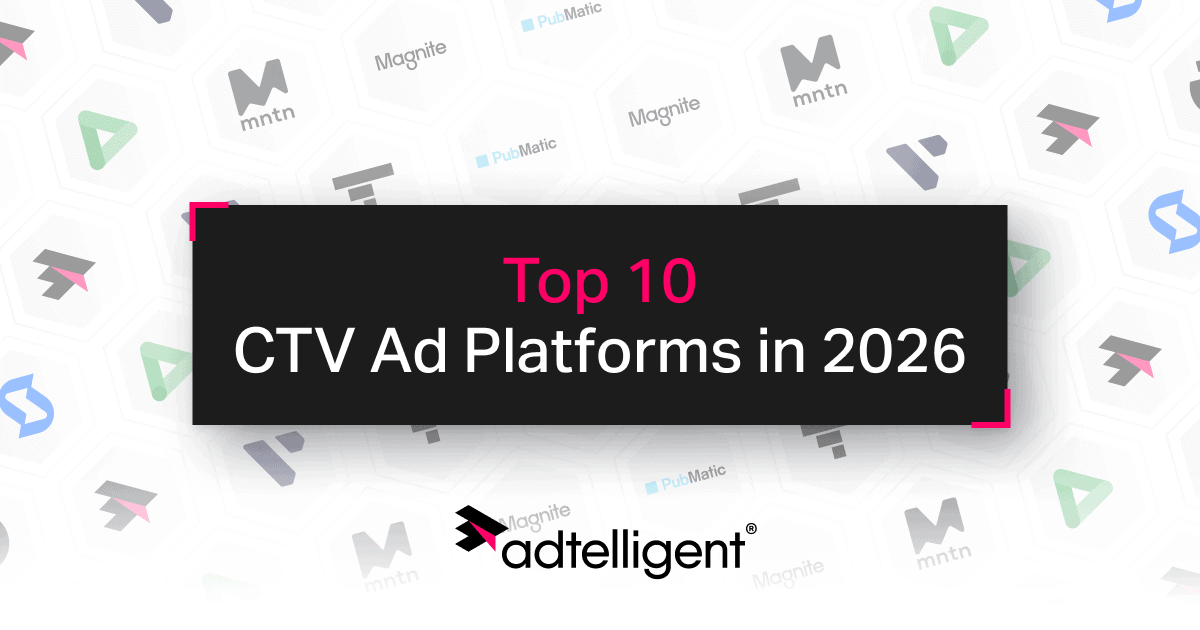 Top 10 CTV Ad Platforms In 2026 | Adtelligent